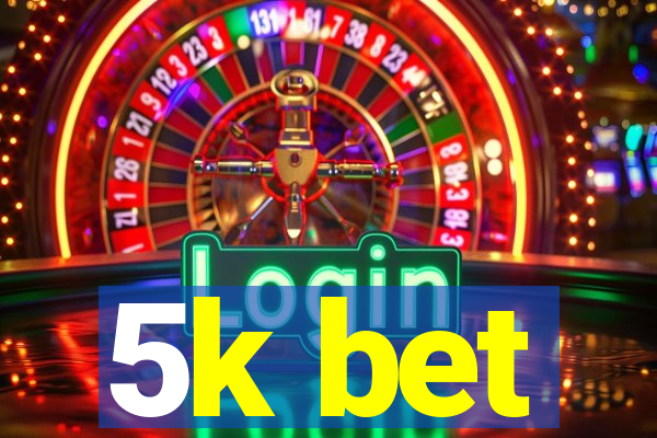 5k bet